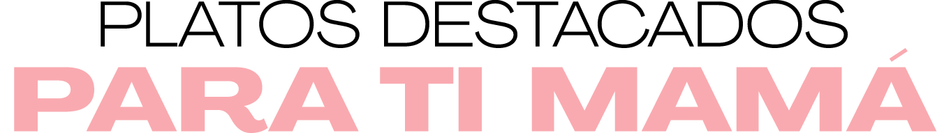 Platos Destacados Para Ti Mamá Cali 2026